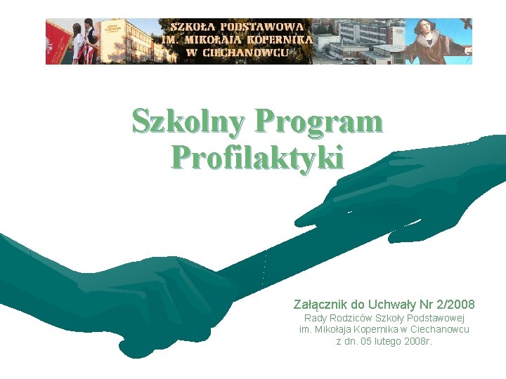 Szkolny Program Profilaktyki Załącznik do Uchwały Nr 2/2008 Rady Rodziców Szkoły Podstawowej im. Mikołaja