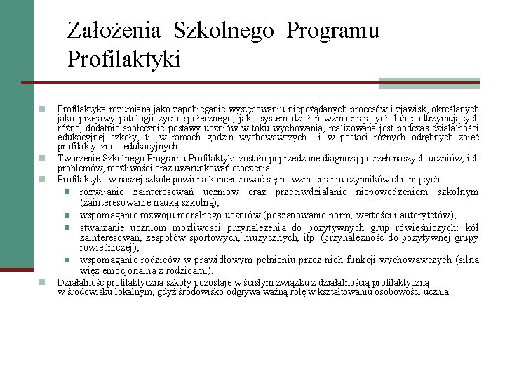 Założenia Szkolnego Programu Profilaktyki n n n Profilaktyka rozumiana jako zapobieganie występowaniu niepożądanych procesów