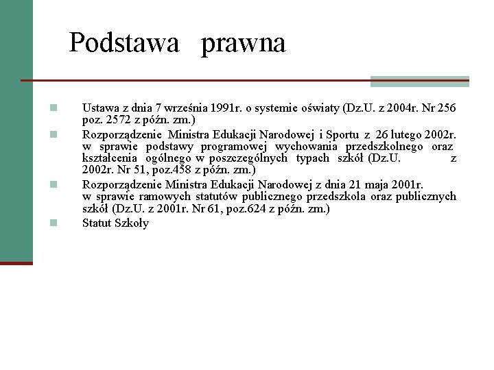 Podstawa prawna n n Ustawa z dnia 7 września 1991 r. o systemie oświaty