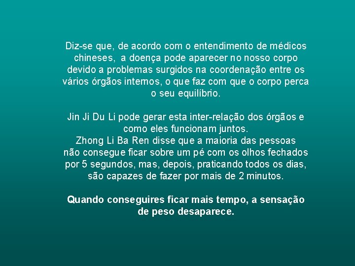 Diz-se que, de acordo com o entendimento de médicos chineses, a doença pode aparecer Diz-se que, de acordo com o entendimento de médicos chineses, a doença pode aparecer