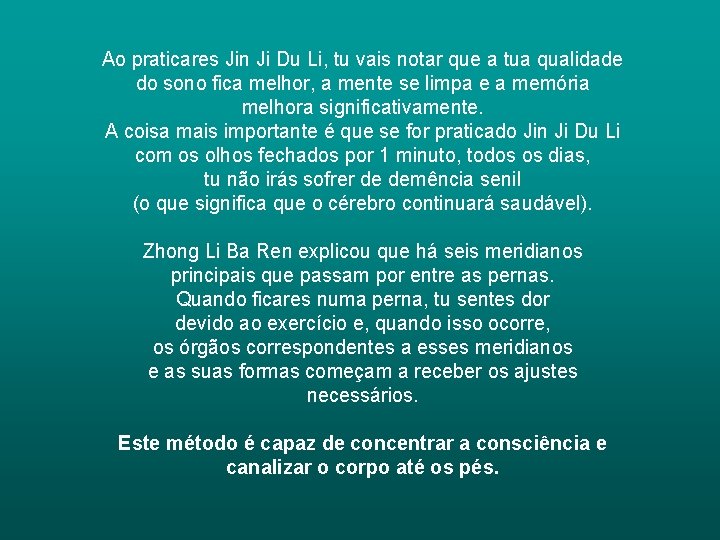 Ao praticares Jin Ji Du Li, tu vais notar que a tua qualidade do Ao praticares Jin Ji Du Li, tu vais notar que a tua qualidade do