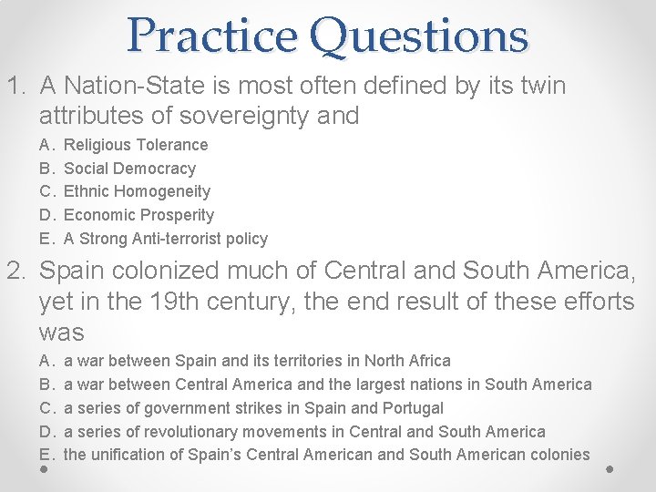 Practice Questions 1. A Nation-State is most often defined by its twin attributes of