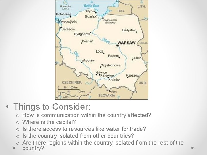  • Things to Consider: o o o How is communication within the country