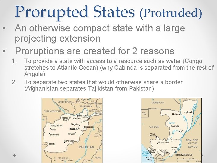 Prorupted States (Protruded) • An otherwise compact state with a large projecting extension •