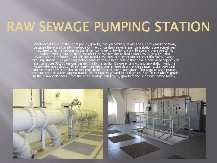 Wastewater flows for the most part by gravity, through sanitary sewer lines. Throughout the