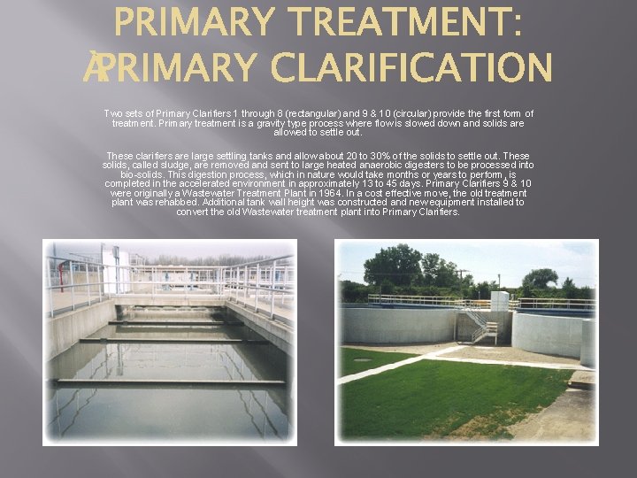 Two sets of Primary Clarifiers 1 through 8 (rectangular) and 9 & 10 (circular)