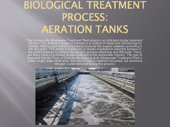 The Schererville Wastewater Treatment Plant employs an activated sludge treatment process. This activated sludge