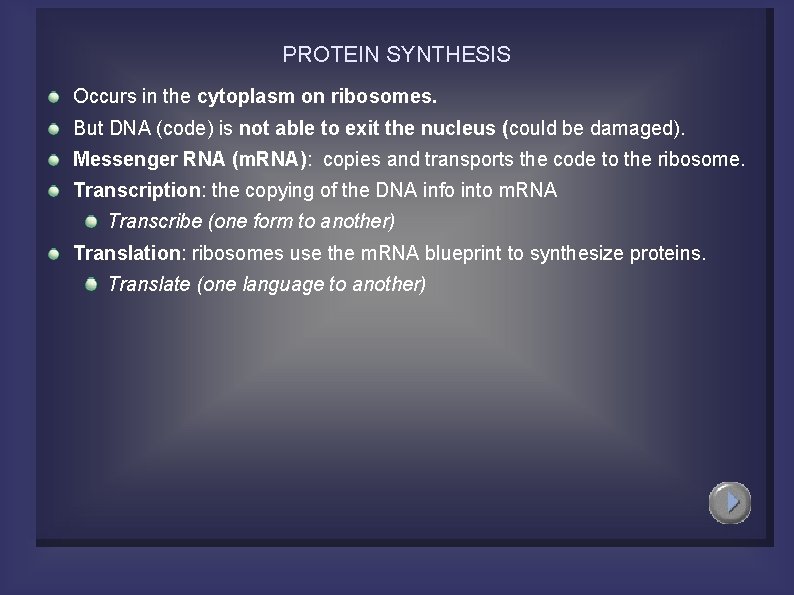 PROTEIN SYNTHESIS Occurs in the cytoplasm on ribosomes. But DNA (code) is not able