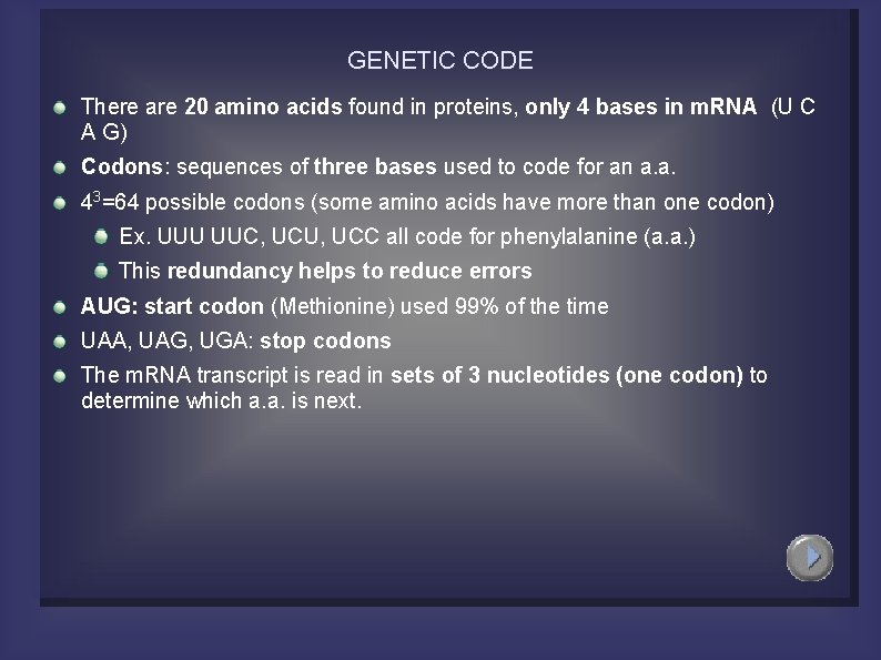 GENETIC CODE There are 20 amino acids found in proteins, only 4 bases in