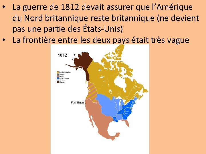  • La guerre de 1812 devait assurer que l’Amérique du Nord britannique reste