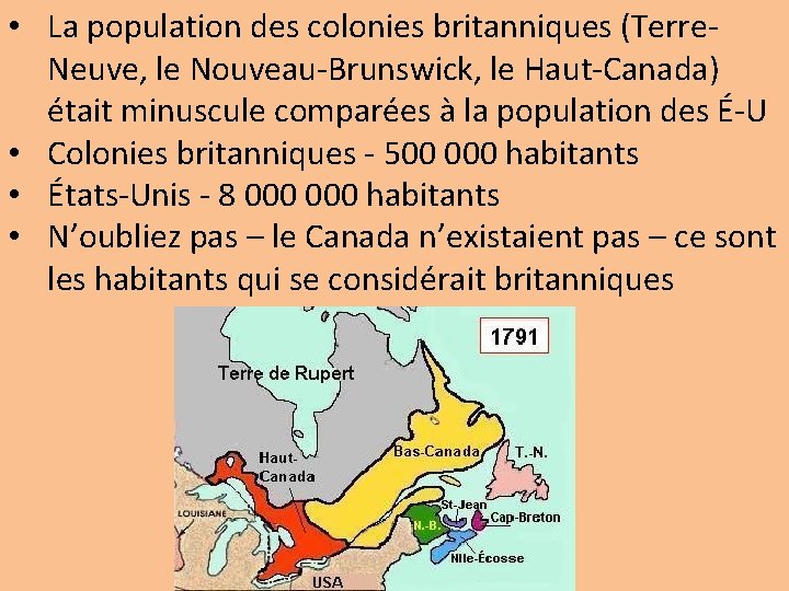  • La population des colonies britanniques (Terre. Neuve, le Nouveau-Brunswick, le Haut-Canada) était