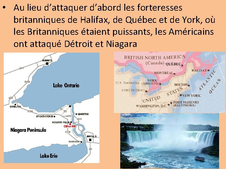  • Au lieu d’attaquer d’abord les forteresses britanniques de Halifax, de Québec et