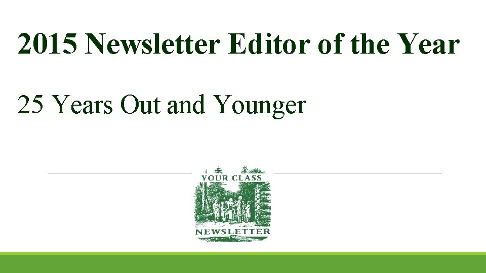 2015 Newsletter Editor of the Year 25 Years Out and Younger 