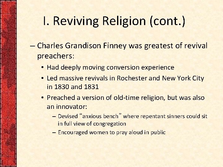 I. Reviving Religion (cont. ) – Charles Grandison Finney was greatest of revival preachers: