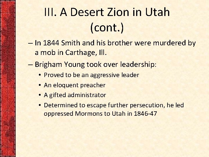 III. A Desert Zion in Utah (cont. ) – In 1844 Smith and his