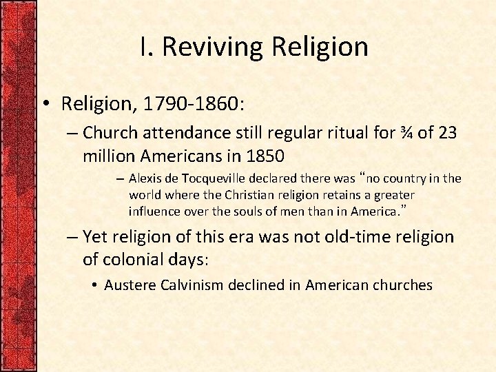 I. Reviving Religion • Religion, 1790 -1860: – Church attendance still regular ritual for