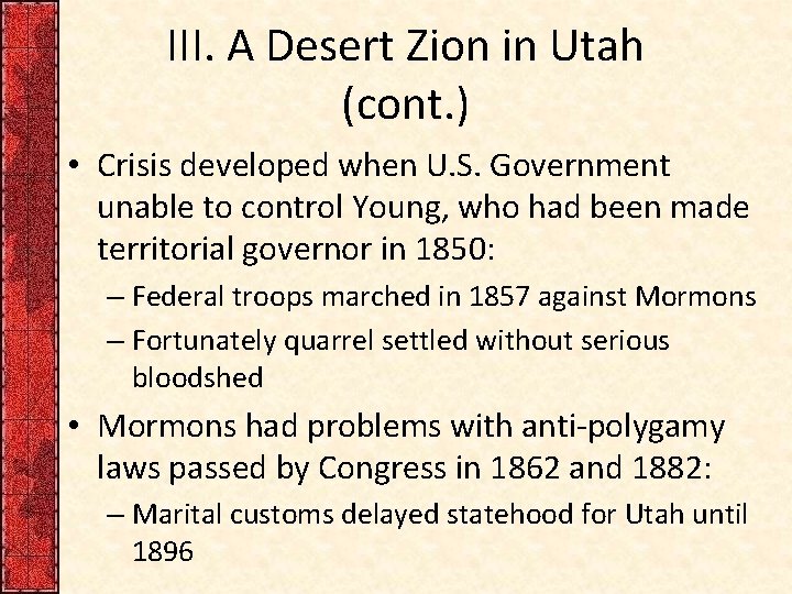 III. A Desert Zion in Utah (cont. ) • Crisis developed when U. S.