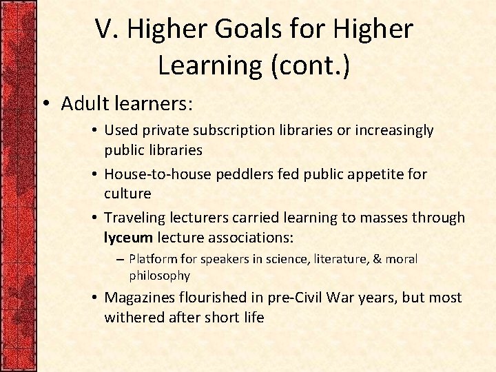 V. Higher Goals for Higher Learning (cont. ) • Adult learners: • Used private