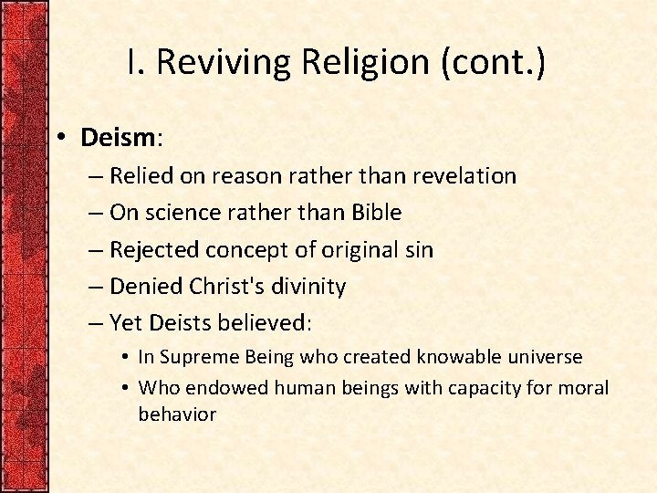 I. Reviving Religion (cont. ) • Deism: – Relied on reason rather than revelation
