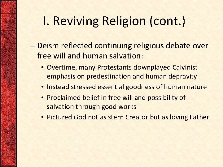 I. Reviving Religion (cont. ) – Deism reflected continuing religious debate over free will