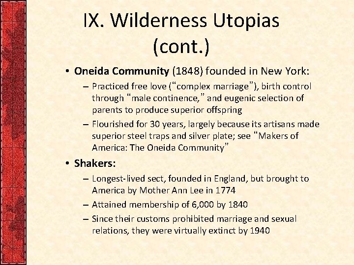 IX. Wilderness Utopias (cont. ) • Oneida Community (1848) founded in New York: –