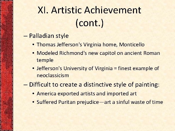 XI. Artistic Achievement (cont. ) – Palladian style • Thomas Jefferson's Virginia home, Monticello