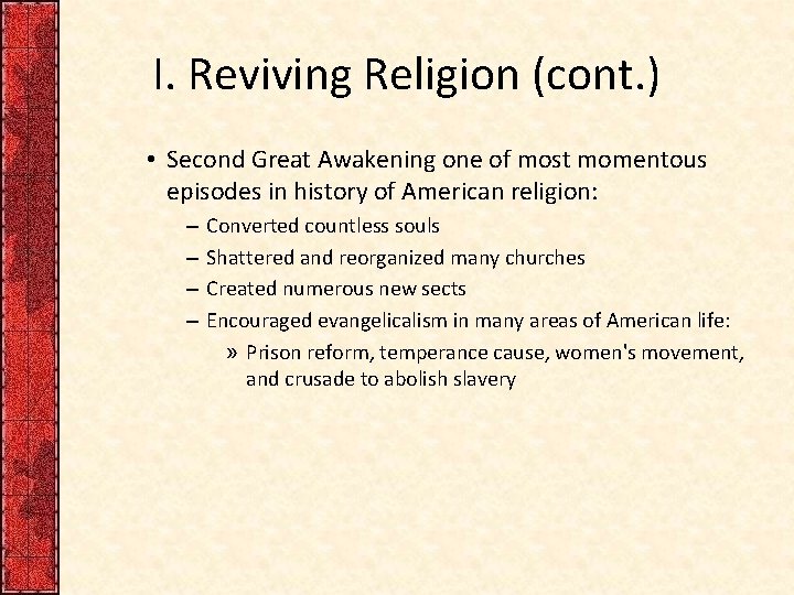 I. Reviving Religion (cont. ) • Second Great Awakening one of most momentous episodes