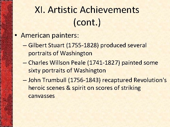 XI. Artistic Achievements (cont. ) • American painters: – Gilbert Stuart (1755 -1828) produced
