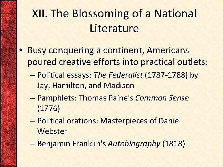 XII. The Blossoming of a National Literature • Busy conquering a continent, Americans poured