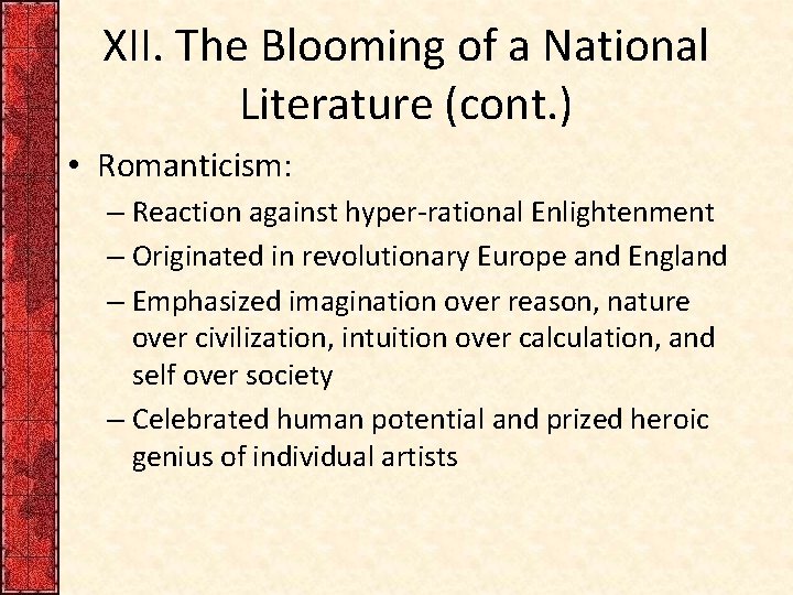 XII. The Blooming of a National Literature (cont. ) • Romanticism: – Reaction against