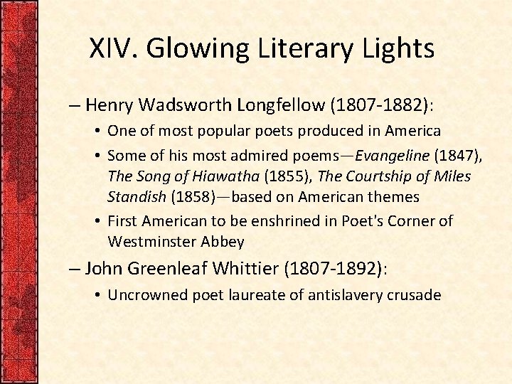 XIV. Glowing Literary Lights – Henry Wadsworth Longfellow (1807 -1882): • One of most