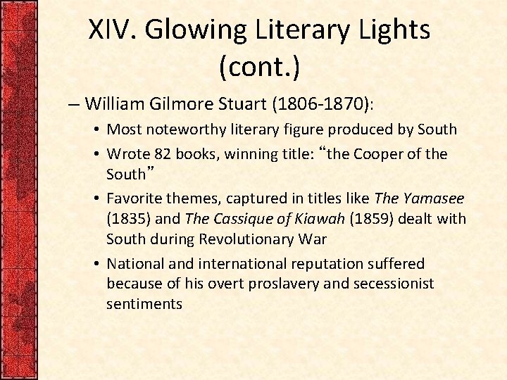 XIV. Glowing Literary Lights (cont. ) – William Gilmore Stuart (1806 -1870): • Most