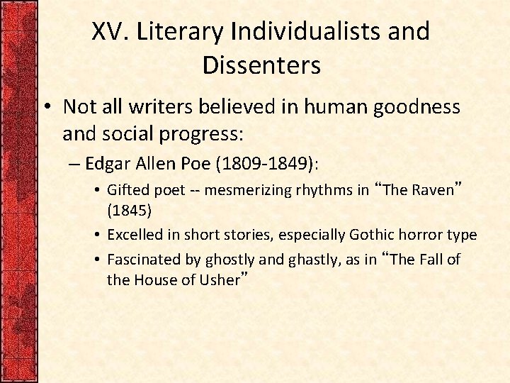 XV. Literary Individualists and Dissenters • Not all writers believed in human goodness and