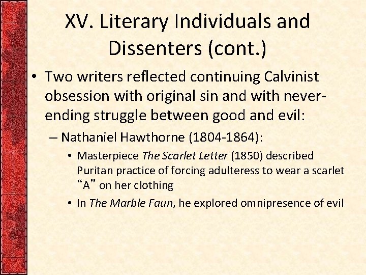 XV. Literary Individuals and Dissenters (cont. ) • Two writers reflected continuing Calvinist obsession