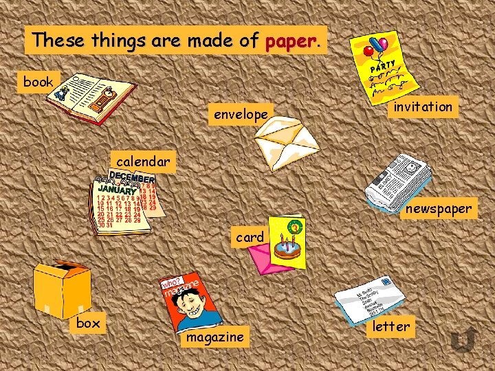 These things are made of paper. book envelope invitation calendar newspaper card box magazine