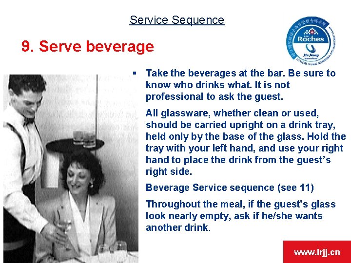 Service Sequence 9. Serve beverage § Take the beverages at the bar. Be sure