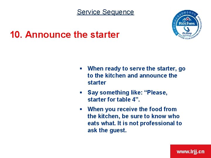 Service Sequence 10. Announce the starter § When ready to serve the starter, go