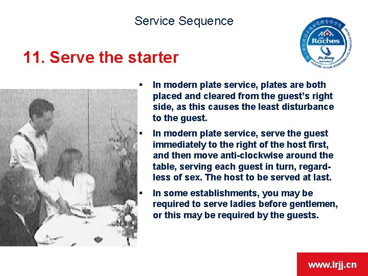 Service Sequence 11. Serve the starter § In modern plate service, plates are both