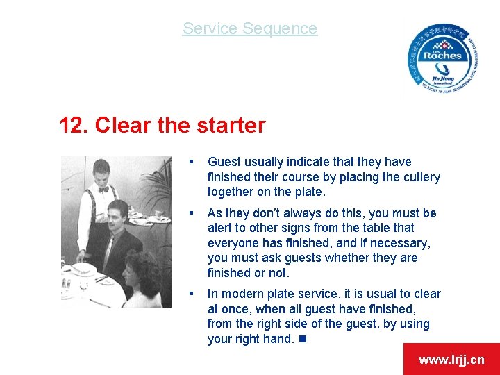 Service Sequence 12. Clear the starter § Guest usually indicate that they have finished