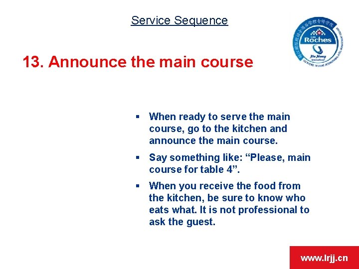 Service Sequence 13. Announce the main course § When ready to serve the main