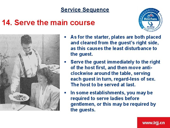 Service Sequence 14. Serve the main course § As for the starter, plates are