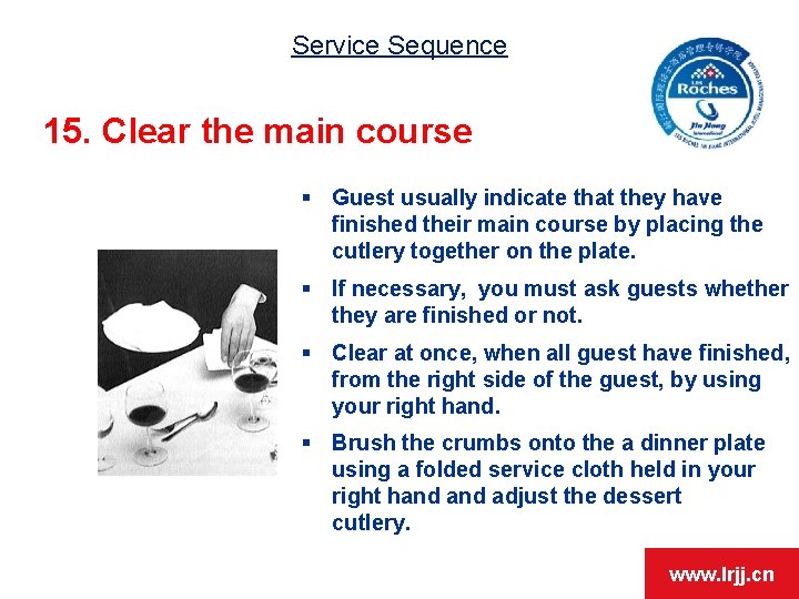 Service Sequence 15. Clear the main course § Guest usually indicate that they have