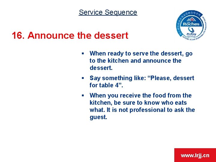 Service Sequence 16. Announce the dessert § When ready to serve the dessert, go