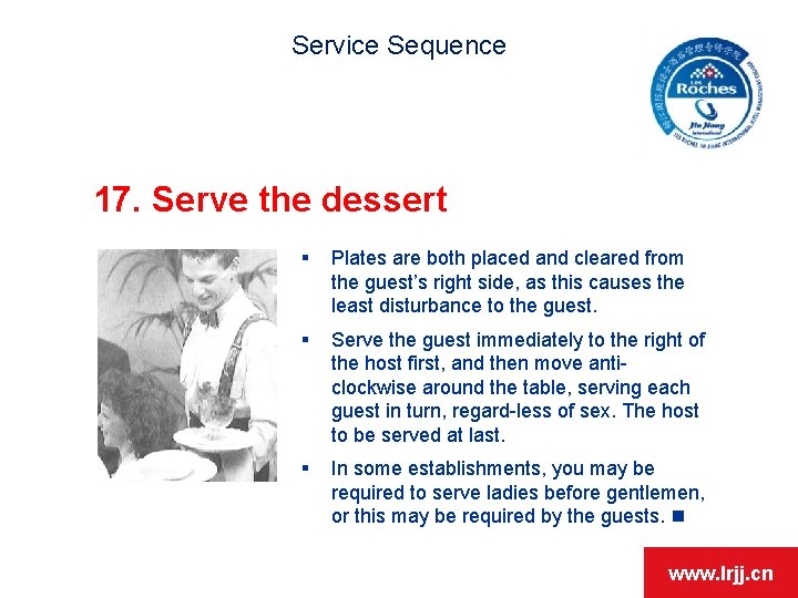 Service Sequence 17. Serve the dessert § Plates are both placed and cleared from