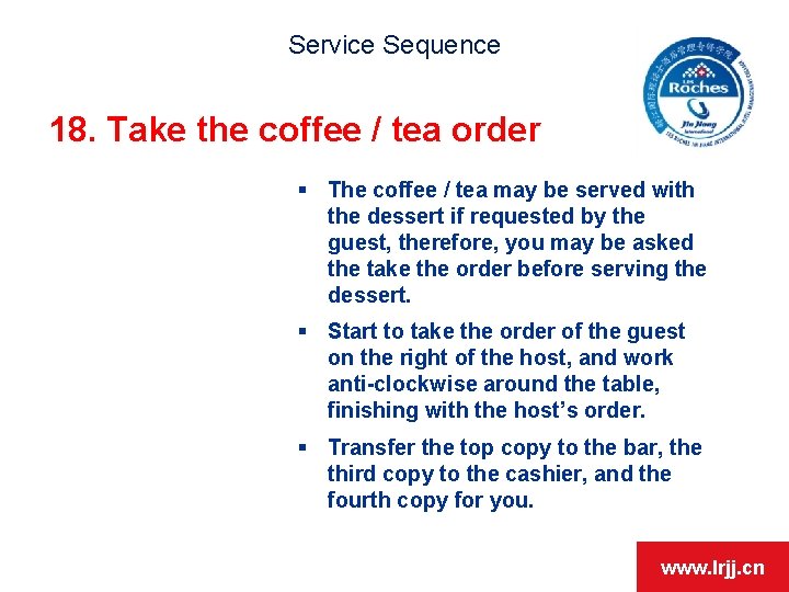 Service Sequence 18. Take the coffee / tea order § The coffee / tea