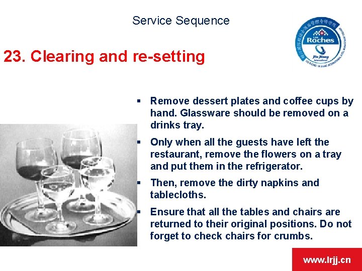 Service Sequence 23. Clearing and re-setting § Remove dessert plates and coffee cups by