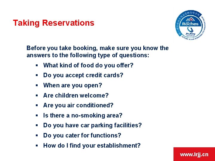 Taking Reservations Before you take booking, make sure you know the answers to the