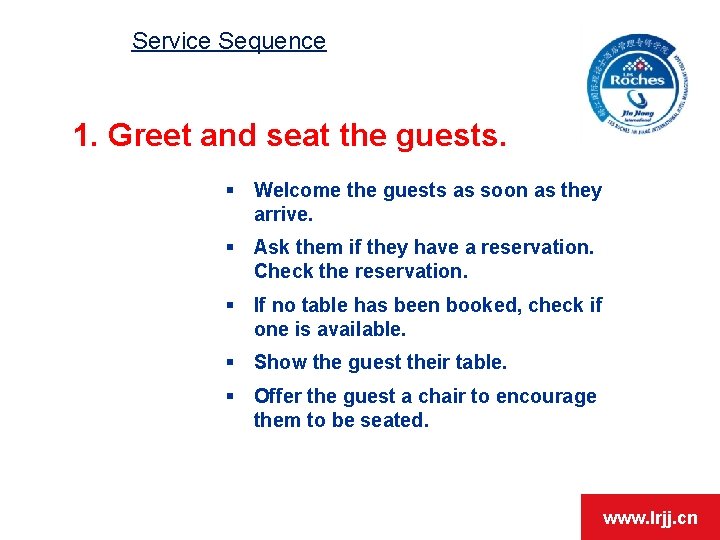 Service Sequence 1. Greet and seat the guests. § Welcome the guests as soon