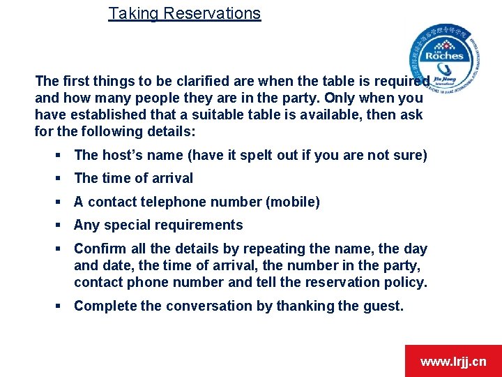 Taking Reservations The first things to be clarified are when the table is required