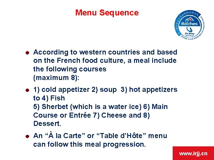 Menu Sequence According to western countries and based on the French food culture, a